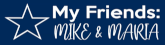 My Friends: Mike & Maria